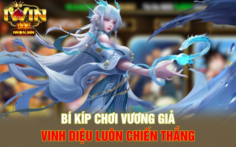Bí kíp chơi Vương Giả Vinh Diệu luôn chiến thắng