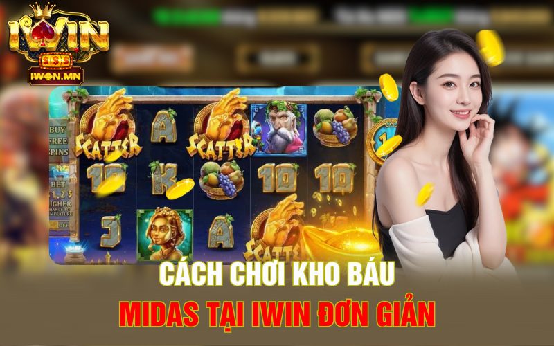 Cách chơi Kho Báu Midas tại iWin đơn giản
