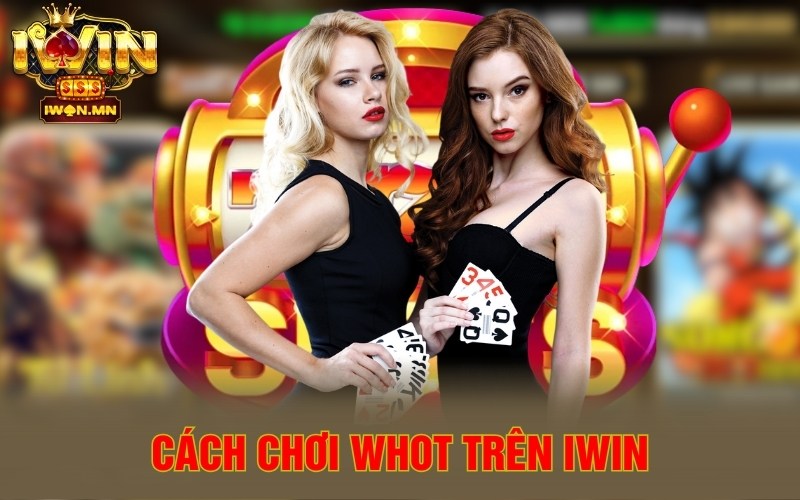 Cách chơi Whot trên iWin