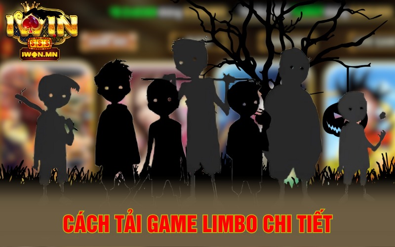 Cách tải Game Limbo chi tiết