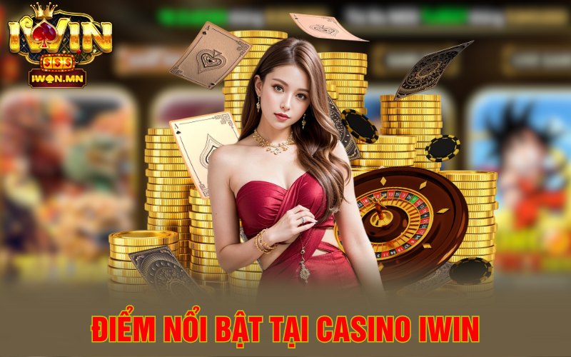Điểm nổi bật tại Casino iWin