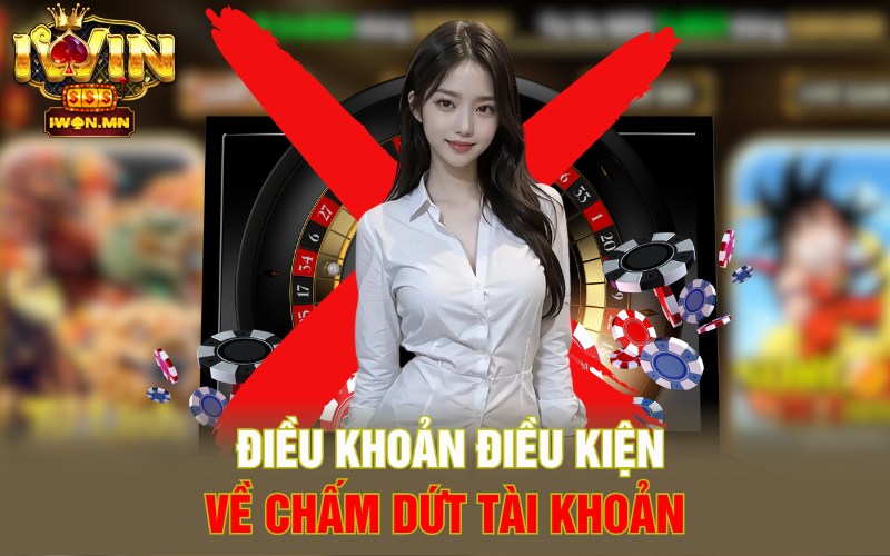 Điều khoản điều kiện về chấm dứt tài khoản