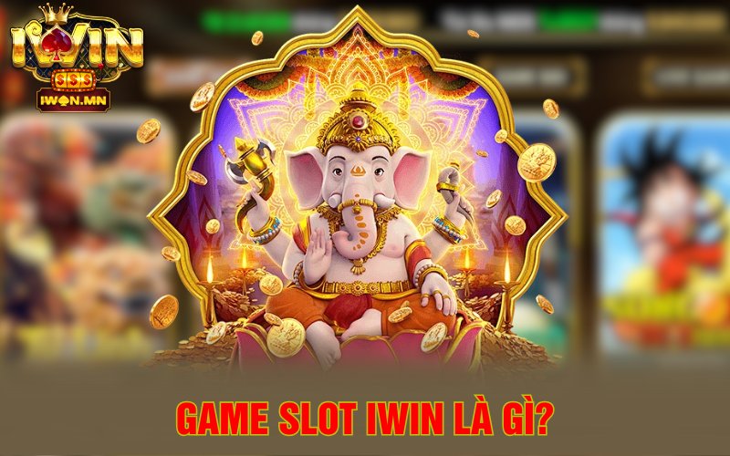 Game slot iWin là gì?