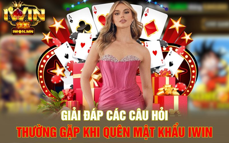 Giải đáp các câu hỏi thường gặp khi quên mật khẩu iWin