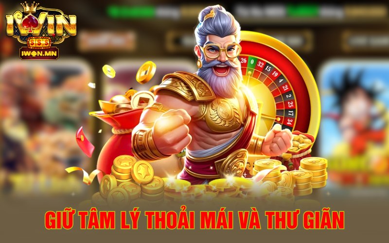 Giữ tâm lý thoải mái và thư giãn
