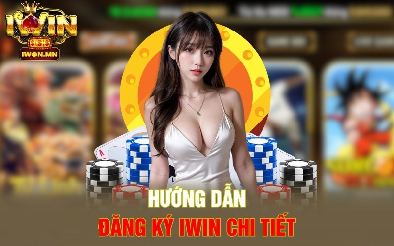Hướng dẫn đăng ký iWin chi tiết