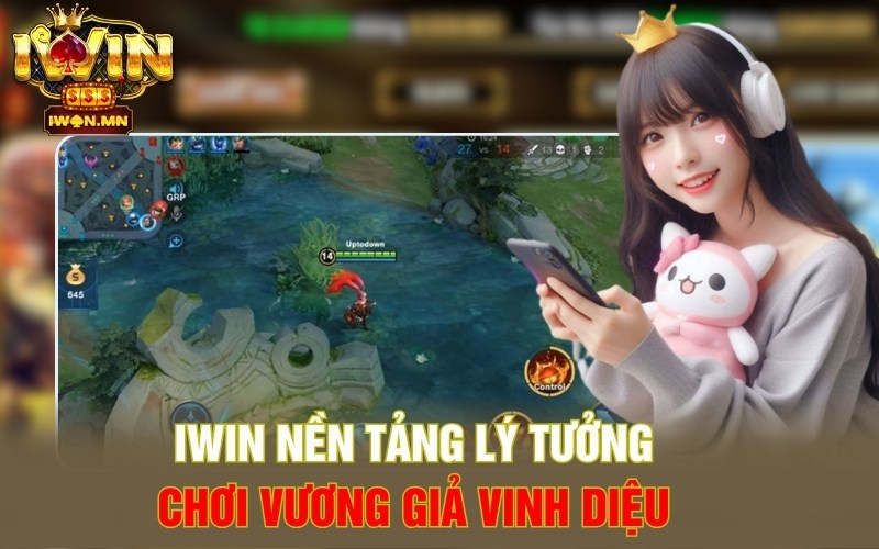 iWin nền tảng lý tưởng chơi Vương Giả Vinh Diệu