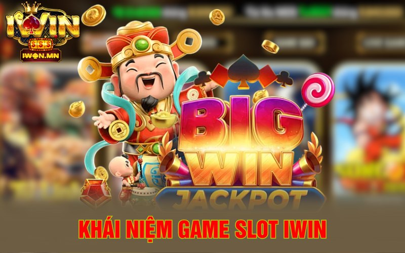 Khái niệm game slot iWin