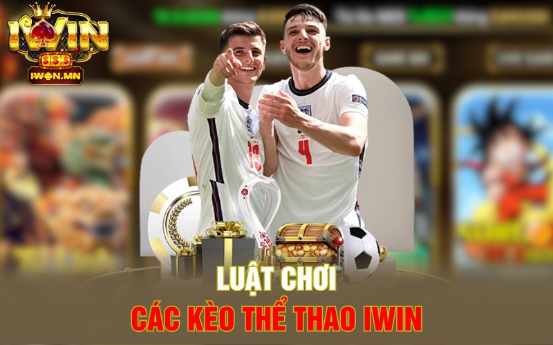 Luật chơi các kèo thể thao iWin