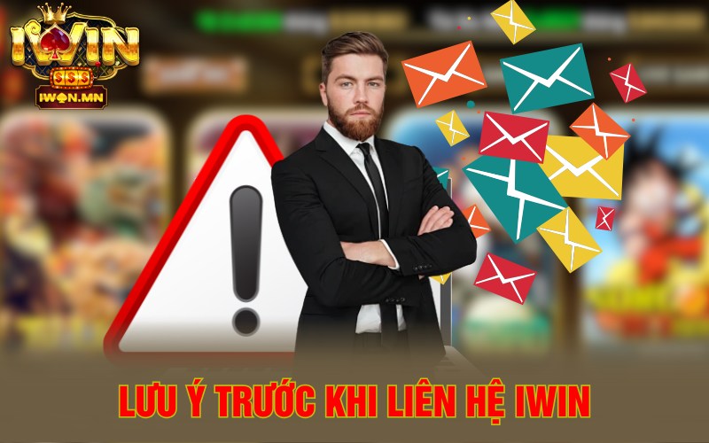 Lưu ý trước khi liên hệ iWin