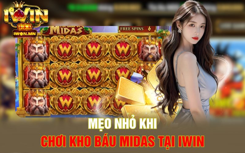 Mẹo nhỏ khi chơi Kho Báu Midas tại iWin