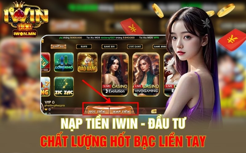 Nạp Tiền iWin | Đầu Tư Chất Lượng Hốt Bạc Liền Tay