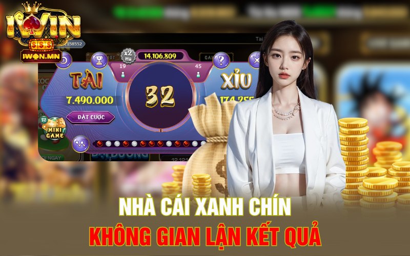 Nhà cái xanh chín không gian lận kết quả
