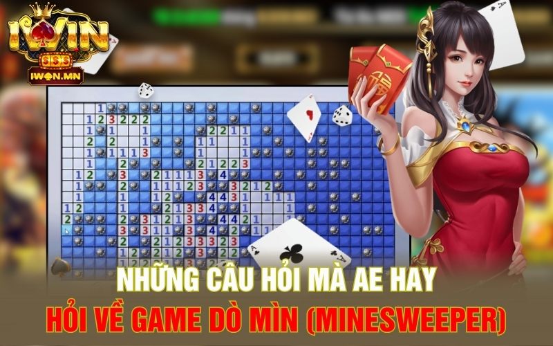 Những câu hỏi mà AE hay hỏi về game Dò Mìn (Minesweeper)