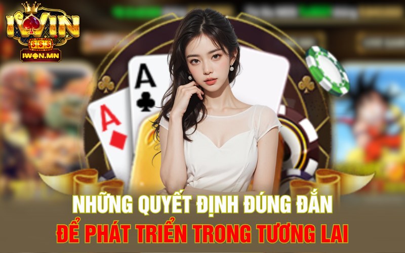 Những quyết định đúng đắn để phát triển trong tương lai