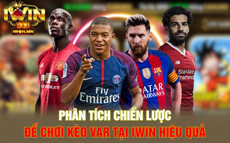 Phân tích chiến lược để chơi kèo Var tại iWin hiệu quả