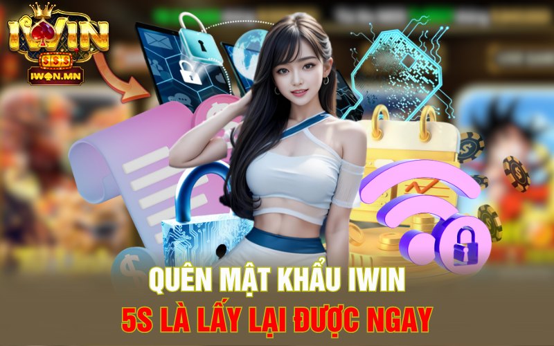 Quên Mật Khẩu iWin | 5s Là Lấy Lại Được Ngay