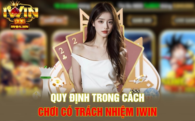 Quy định trong cách chơi có trách nhiệm iWin