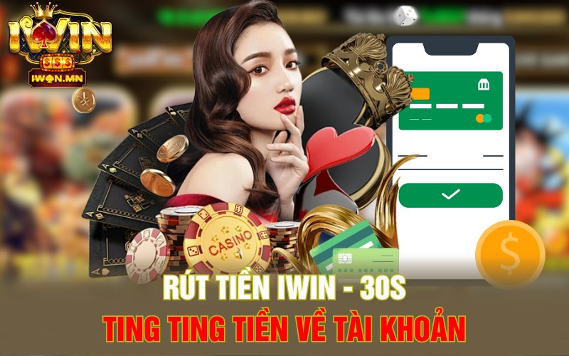 Rút Tiền iWin | 30s Ting Ting Tiền Về Tài Khoản
