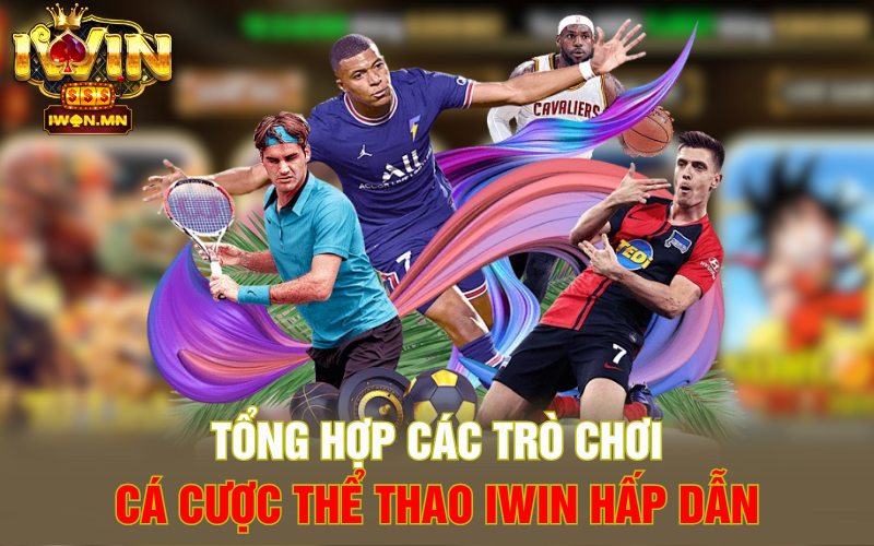 Tổng hợp các trò chơi cá cược thể thao iWin hấp dẫn