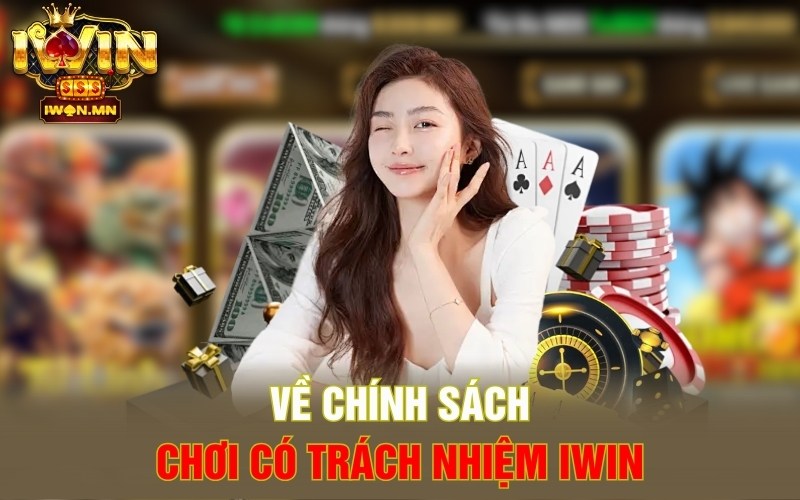 Về chính sách chơi có trách nhiệm iWin